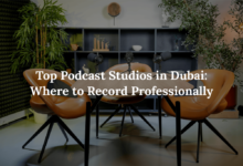 Top Podcast Studios in Dubai: Where to Record Professionally